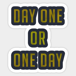 Day One or One Day Sticker